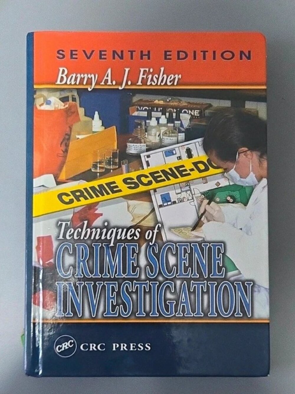 Techniques of Crime Scene Investigation 7th Ed Hardcover by Barry A. J. Fisher